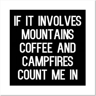 If it involves mountains coffee and campfires count me in Posters and Art